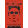 The Great Successor: The Divinely Perfect Destiny of Brilliant Comrade Kim Jong Un