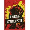 A magyar kommunisták 1918–1989