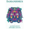 Šamanismus IV (Šamanismus a alternativní způsoby léčení) (kolektív)