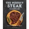 The Perfect Steak Cookbook: Essential Recipes and Techniques (Budiaman Will)