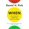 When: The Scientific Secrets of Perfect Timing (Daniel H. Pink)(Brožovaná)