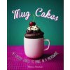 Mug Cakes: 40 speedy cakes to make in a microwave (Mima Sinclair)(Pevná)