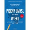 Piękny umysł nie ma wieku. Łamigłówki dla seniorów i nie tylko wyd. 2 (Paulina Mechło,Paulina Polek)(Brožovaná)