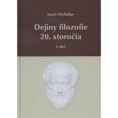 Dejiny filozofie 20. storočia - I. diel - Michalov Jozef