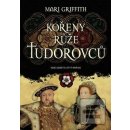 Kořeny růže Tudorovců - Mari Griffith