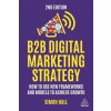 B2B Digital Marketing Strategy: How to Use New Frameworks and Models to Achieve Growth (Simon Hall)(Pevná)
