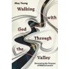 Walking with God Through the Valley (May Young)(Brožovaná)