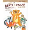Ako sa Berta a Oskar nezmestili do kože - Dana Hlavatá, Ľuba Suchalová (ilustrátor)