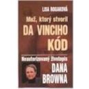 Muž, ktorý stvoril Da Vinciho kód - Lisa Rogaková