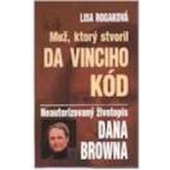 Muž, ktorý stvoril Da Vinciho kód - Lisa Rogaková