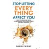 Stop Letting Everything Affect You