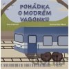 Pohádka o modrém vagonku - Hana Zobáčová, Bára Vlková (Ilustrátor)