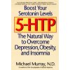 5-Htp: The Natural Way to Overcome Depression, Obesity, and Insomnia