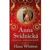 Anna Svídnická – Krásná Anna – nečekaná láska Karla IV. - Hana Whitton