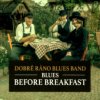 Dobré ráno Blues Band - Blues Before Breakfast / Digipack [CD]