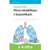 E-kniha Plicní rehabilitace v kazuistikách - Raisová Kateřina a kolektiv