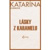 Lásky z karamelu - Kuniková Katarína