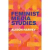 Feminist Media Studies (Alison Harvey)(Brožovaná)