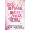 Between Desire and Denial - Shain Rose