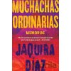 Ordinary Girls \ Muchachas ordinarias (Spanish edition) - Jaquira D Az