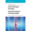 Cévní chirurgie do kapsy - Peter Baláž, Adam Whitley