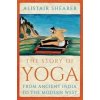 The Story of Yoga - Alistair Shearer, C Hurst & Co Publishers Ltd
