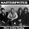 Masterswitch, More Action Replay - Masterswitch CD, CD