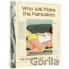 Who Will Make the Pancakes - Megan Kelso