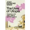 The Uses of Utopia - Joad Raymond Wren