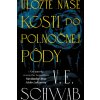 Uložte naše kosti do polnočnej pôdy - Schwab V. E.