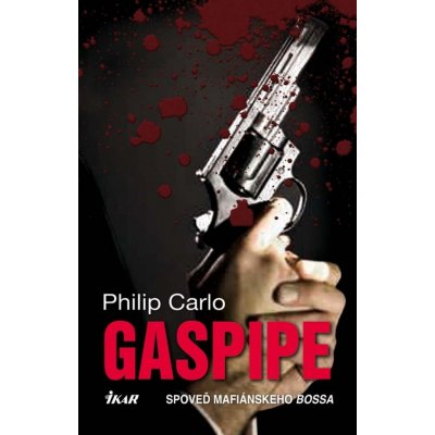 Gaspipe. Spoveď mafiánskeho bossa - Philip Carlo