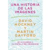 Una historia de las imágenes (DAVID HOCKNEY,MARTIN GAYFORD)(Brožovaná)