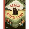 Kakajú medvede v lese? - Huw Lewis Jones, Sam Caldwell