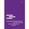 Embodied Entanglements: Gender, Identity, and the Corporeal in Asia - Halina Zawiszová, Giorgio Strafella, Martin Lavička