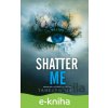 E-kniha Shatter Me (slovenský jazyk) - Tahereh Mafi