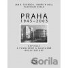 Praha 1945 - 2003 - Jan E. Svoboda, Jindřich Noll, Vladislav Skala