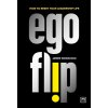 Ego Flip: How to Reset Your Leadership Life (Woodcock James)