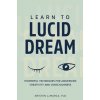 Learn to Lucid Dream Lamarca Kristen PhD