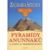 Sitchin Zecharia: Pyramidy Anunnaků a cesta k nesmrtelnosti (Kdo postavil Velkou Pyramidu v Gíze? Byl to portál k nesmrtelnosti? Autor poodhaluje velkolepý podvrh, na němž je celá egyptologie založena