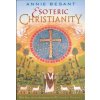 Esoteric Christianity: Or the Lesser Mysteries