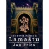 Seven Names of Lamastu (JAN FRIES)(Pevná)