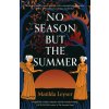 No Season But The Summer (Matilda Leyser)(Brožovaná)