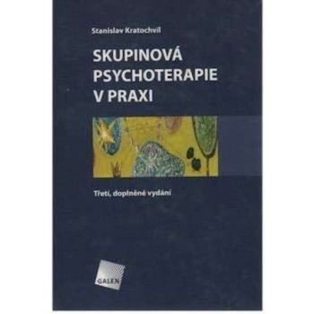 Skupinová psychoterapie v praxi - Stanislav Kratochvíl