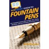 HowExpert Guide to Fountain Pens (Lauren Traye)(Brožovaná)