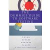 The Dummies' Guide to Software Testing