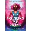 The Poisons We Drink - Bethany Baptiste, Sourcebooks Fire