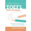 Independent TOEFL Essay Strategies: With Exercises and 90 Essays Scored by an ETS Reader (Roberta G Steinberg)()