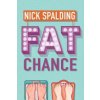 Fat Chance (Spalding Nick)