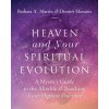 Heaven and Your Spiritual Evolution: A Mystics Guide to the Afterlife & Reaching Your Highest Potential (Martin Barbara Y.)