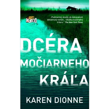 Dcéra močiarneho kráľa - Karen Dionne